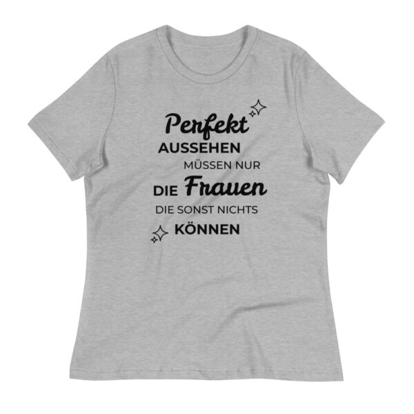 Damen-T-Shirt “Perfekt aussehen müssen nur …”