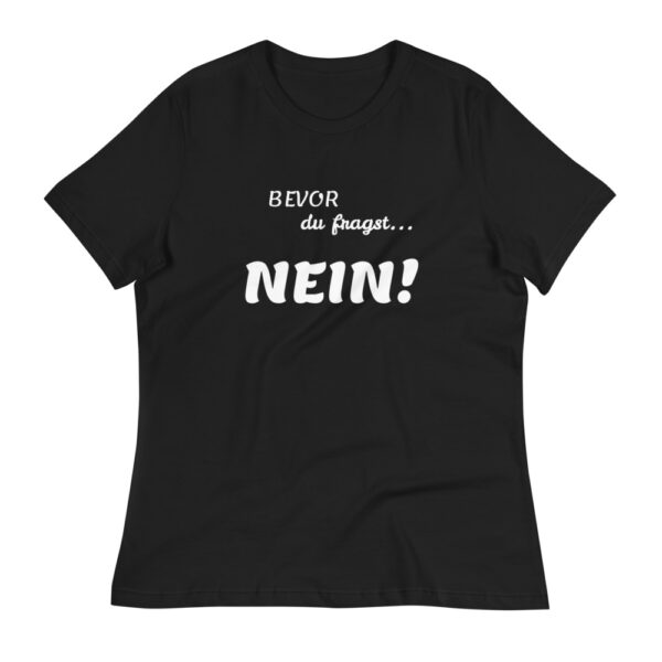 Damen-T-Shirt “Bevor du fragst, Nein!