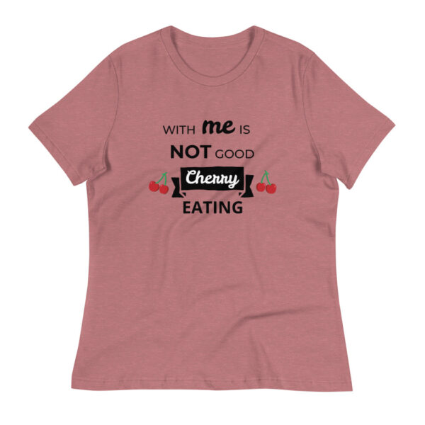Damen-T-Shirt “With me is not good cherry eating”