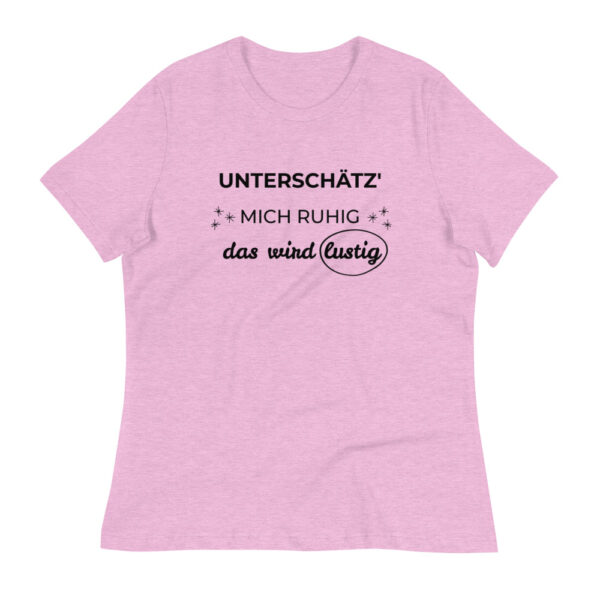 Damen-T-Shirt “Unterschätz’ mich ruhig, das wird lustig”