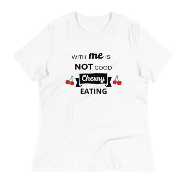 Damen-T-Shirt “With me is not good cherry eating”